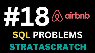 Episode 18 - Solving REAL SQL Interview Problems with StrataScratch (Airbnb Edition)