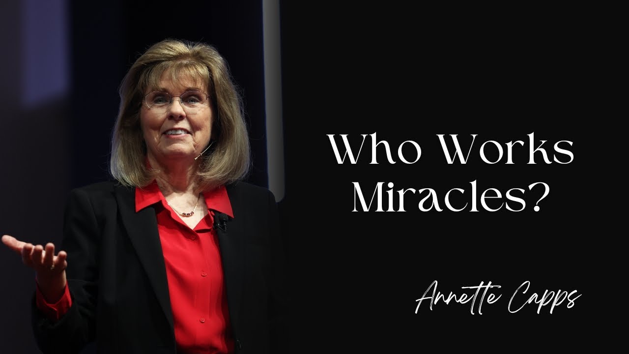 Who Works Miracles? | Annette Capps