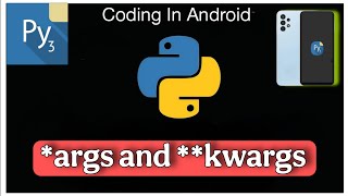 *args and **kwargs in python | Code in Android | PYDROID3 | #python #pydroid3