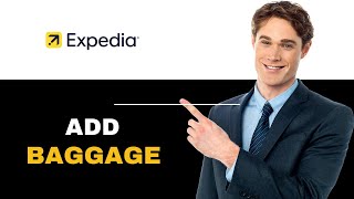 How To Add Baggage To Your Expedia Flight 2025