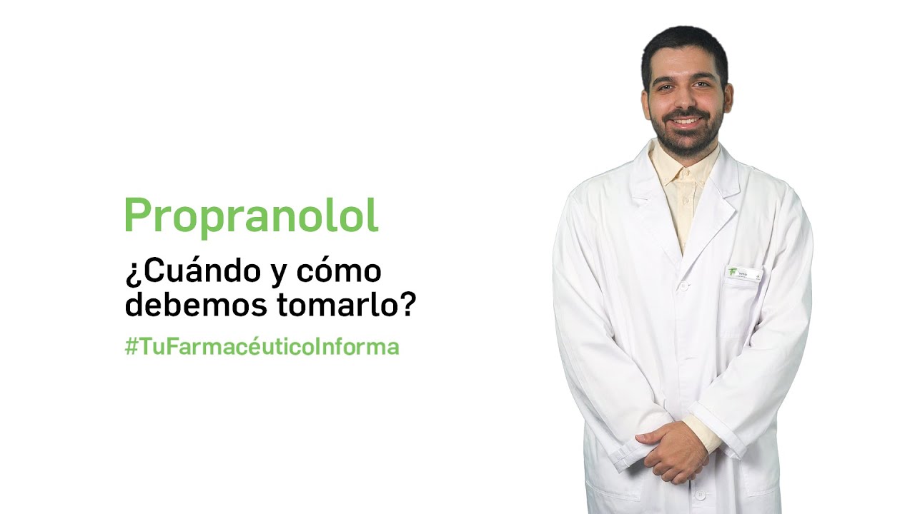 Propanolol ¿cuándo y cómo debemos tomarlo? - Tu Farmacéutico Informa