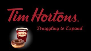 Tim Hortons  Struggling to Expand