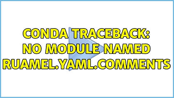 conda traceback: No module named ruamel.yaml.comments