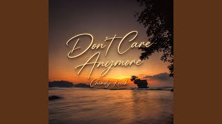 Don't Care Anymore