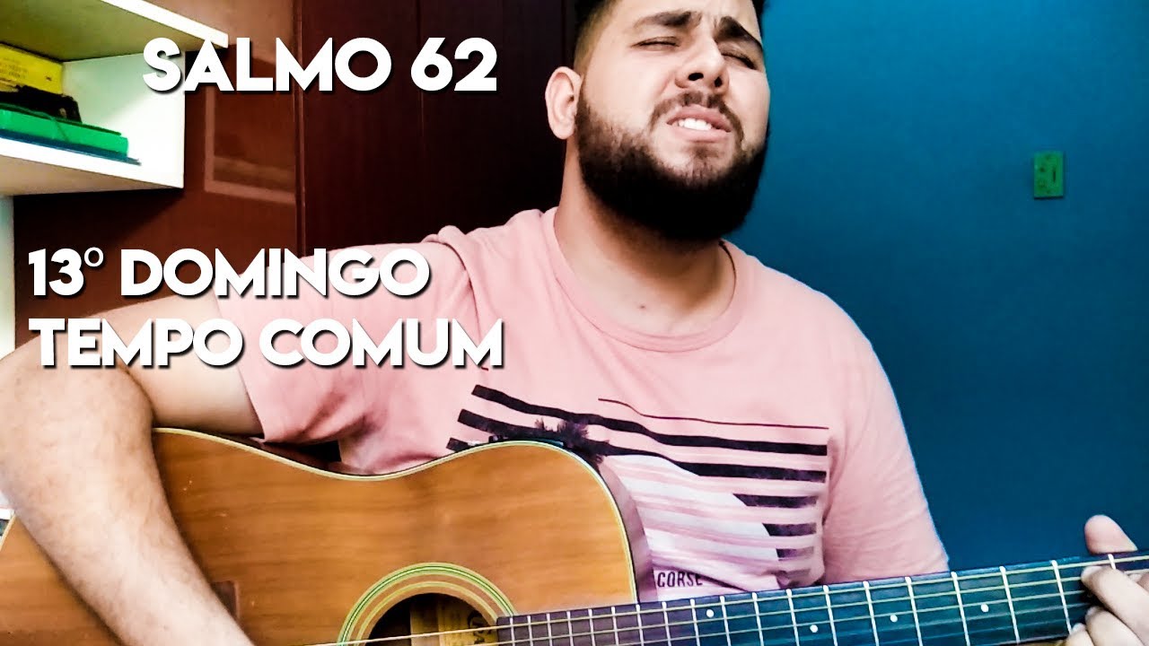 SALMO DOMINICAL - SALMO 62 - 13º DOMINGO TEMPO COMUM