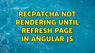 Recpatcha not rendering until refresh page in Angular js