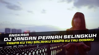 DJ JANGAN PERNAH SELINGKUH - ANGKASA REMIX SLOW BASS