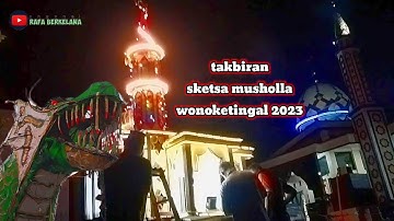 Takbiran sketsa musholla deea wonoketingal 2023