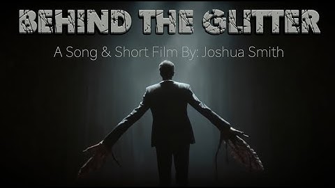 Behind the Glitter  - A Song & Short Film by Joshua Smith