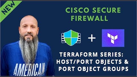 Cisco Secure Terraform Series - Host/Port Objects & Port Object Groups
