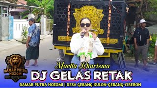 DJ GELAS RETAK_VOC, MAELLA KHARISMA | DAMAR PUTRA NOZOMI DESA GEBANG KULON-GEBANG-CIREBON