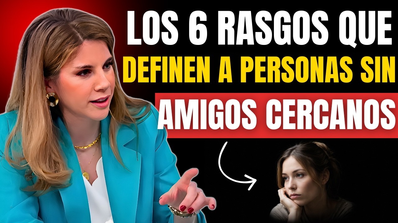 Los 6 Rasgos que Definen a Personas sin Amigos Cercanos | Marian Rojas Estapé
