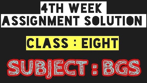 Class Eight BGS Assignment for 4th Week