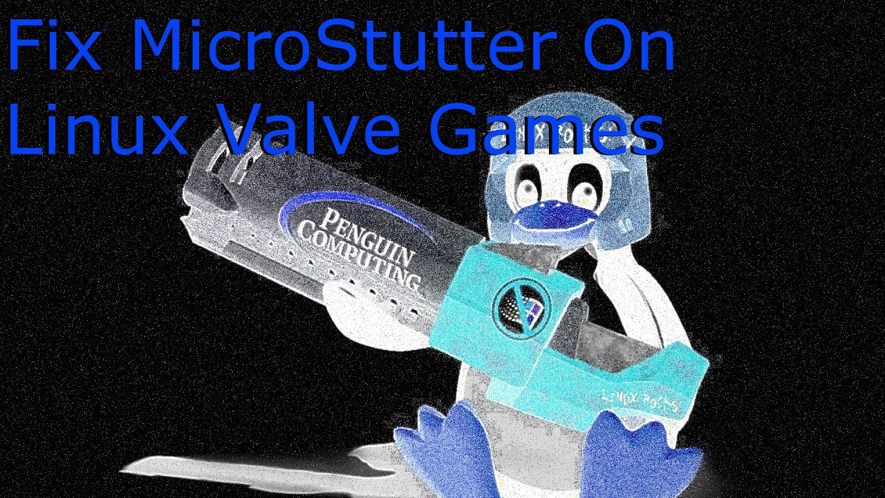 Fix MicroStutter On Linux Valve Games YouTube
