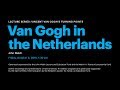 Vincent van Gogh’s Turning Points: Van Gogh in the Netherlands