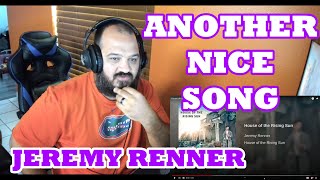 Jeremy Renner - House of the Rising Sun reaction