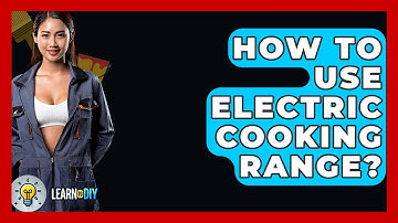 How To Use Electric Cooking Range? - LearnToDIY360.com