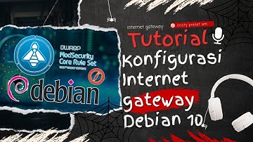 KONFIGURASI INTERNET GATEWAY DEBIAN 10 DETAIL DAN PENJELASAN NYA