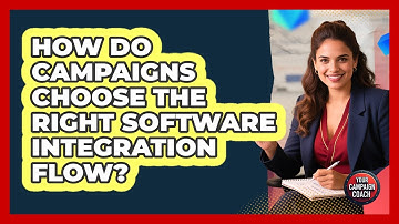 How Do Campaigns Choose The Right Software Integration Flow? - Your Campaign Coach