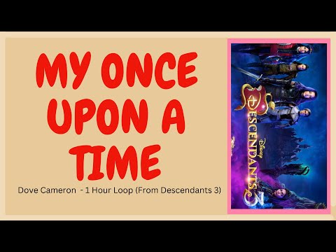 [1 Hour Loop] My Once Upon a Time - Dove Cameron #Descendants3 #My_once_upon_a_time #Dove_Cameron