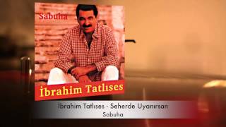 İbrahim Tatlıses - Seherde Uyanırsan Resimi