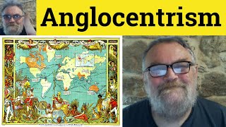 😎 Anglocentrism Meaning - Anglocentric Definition - Anglocentrism Examples - Anglocentric Defined