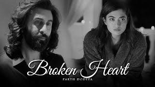 Broken Heart Mashup - Parth Dodiya | Bollywood Sad Love Songs