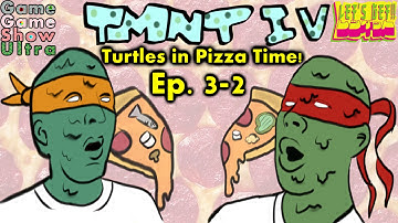 Game Game Show Ultra Episode 3-2 TMNT IV: Turtles in Pizza Time