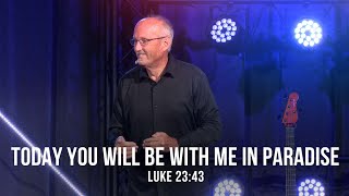 Today You Will be with Me in Paradise (Luke 23:43)