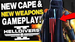Helldivers 2 NEW CAPE! New Weapons Gameplay &amp; More!