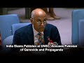 India Slams Pakistan at UNSC, Accuses Pakistan of Genocide and Propaganda