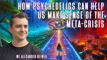 How Psychedelics Can Help Us Make Sense Of The Meta-Crisis | Alexander Beiner ~ ATTMind 185