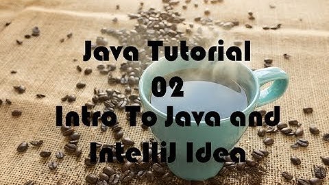 Java Tutorial # 02 - Intro To Java and IntelliJ Idea - Hard Doers