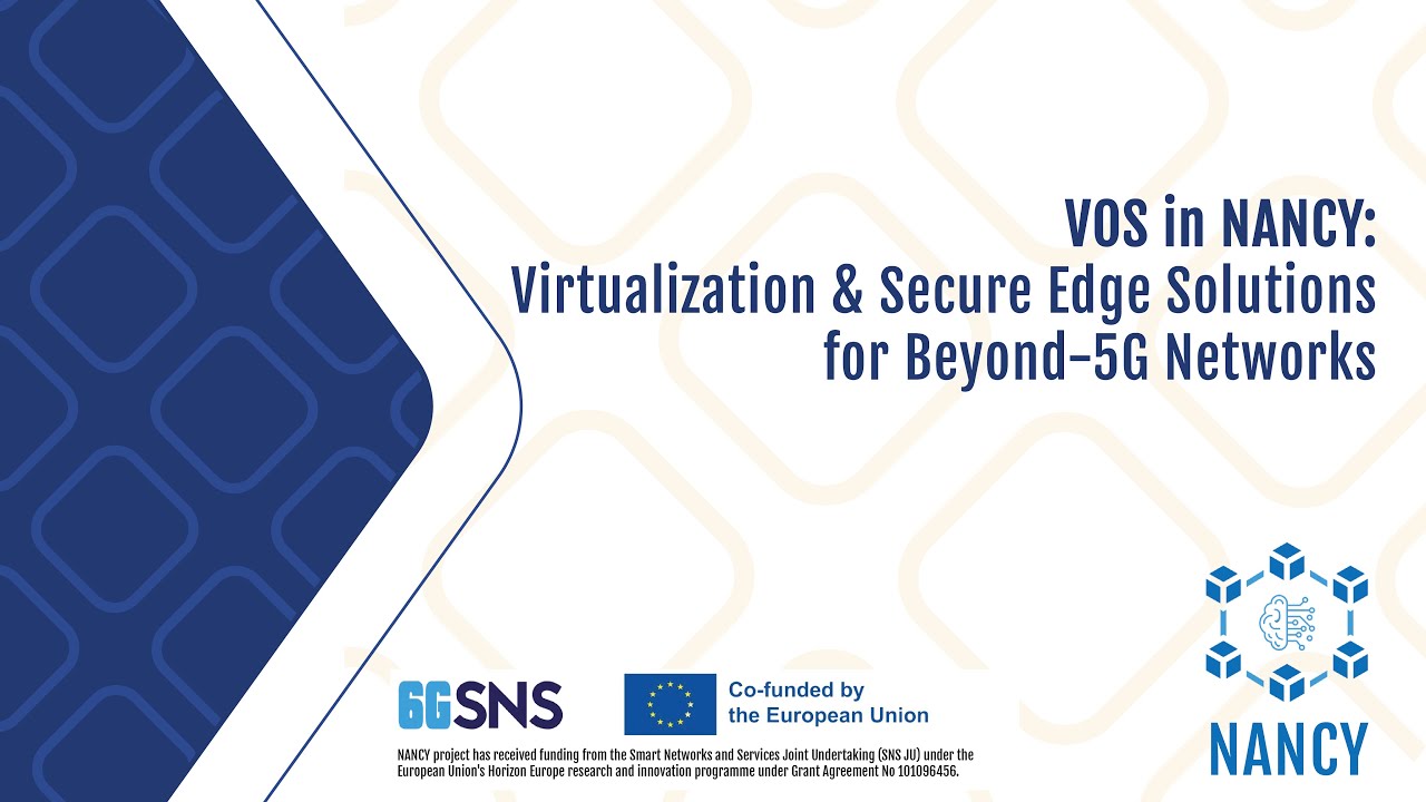 VOS in NANCY: Virtualization & Secure Edge Solutions for Beyond-5G Networks
