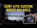 How to set custom white balance on the sony a7iv for photo or mode