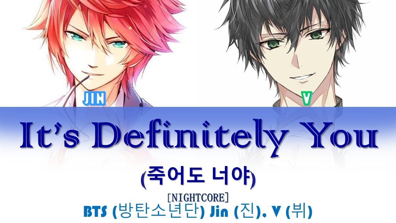 It's Definitely You (죽어도 너야) [NIGHTCORE] {Hwarang OST} - BTS (방탄소년단) Jin (진), V (뷔)