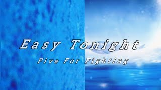 Five For Fighting || Easy Tonight ||Lyric song
