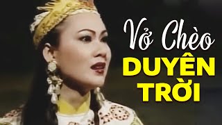 Vở Chèo Hay Đẫm Nước Mắt 2023| Thiên Tình Sử Nghìn Năm- Chử Đồng Tử Và Tiên Dung ( Duyên Trời )