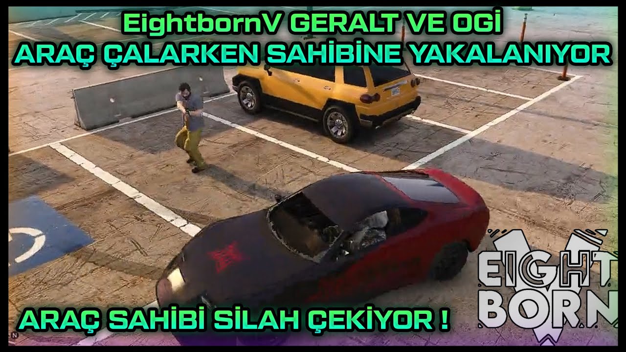 EightbornV GERALT VE OGİ, ARAÇ ÇALARKEN SAHİBİNE YAKALANIYOR ! - ARAÇ SAHİBİ SİLAH ÇEKİYOR !