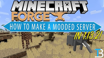How To Make A Modded Server in Minecraft 1.13.2 (Make A 1.13.2 Forge Server!)