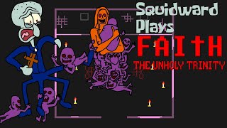 Squidward Plays FAITH: The Unholy Trinity - Part 4 - Clinical Condition