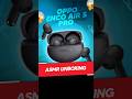 Oppo Enco Air5 Pro ASMR Unboxing 😍 | #Oppoencoair5pro #oppo #asmr #unboxing #earbuds