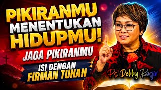 PS. DEBBY BASJIR: YOUR THOUGHTS DETERMINE YOUR LIFE! FILL THEM WITH THE WORD OF GOD, NOT WITH VAI...