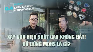 [Hỏi và Đáp] Nhà hiệu suất cao - Nhà thông minh - Độ cứng MOHS??? | BuildShow Vietnam