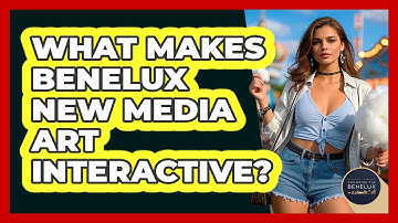 What Makes Benelux New Media Art Interactive? - Exploring The Benelux
