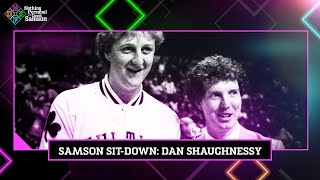 Samson SitDown: Dan Shaughnessy on Larry Bird and the Boston Celtics | Nothing Personal