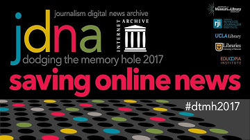 Internet Archive Presents Dodging the Memory Hole 2017