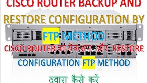 Router backup and restore configuration by FTP | How to Take Router IOS BACKUP, RESTORE and UPGRADE