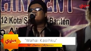 Wahai Kasihku  ||  H. Subro Alfarizi  ||  Video Live Show