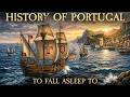 The Entire History of Portugal Expeditions To Fall Asleep To